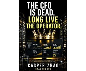 The CFO Is Dead. Long Live the Operator. (Executive Stack Series)