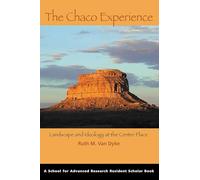 The Chaco Experience: Landscape and Ideology at the Center Place (School for Advanced Research Resident Scholar Book)