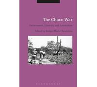 The Chaco War: Environment, Ethnicity, and Nationalism