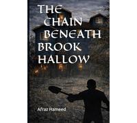 The Chain Beneath BrookHollow (The Hello Neighbor Stephen King-Style Series)