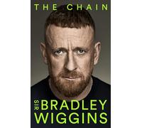 The Chain: Think you know Bradley Wiggins? Think again. A moving and uplifting memoir of self-discovery. The sports autobiography of 2025