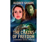 The Chains of Freedom: Alien Worlds Sci-Fi Adventure (2) (Starhawke Rising)