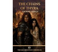 The Chains of Thyra: A Sword-and-Sorcery Adventure: 10 (The Kael Brightsun Chronicles)