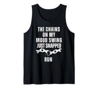 The Chains On My Mood Swing Just Snapped Run Tank Top