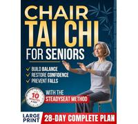 The Chair Tai Chi Book for Seniors: Build Balance and Confidence with the SteadySeat™ Method | A Simple 28-Day Program with Low-Impact Seated Tai Chi Exercises in Just 10 Minutes a Day