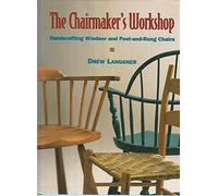The Chairmaker's Workshop: Handcrafting Windsor and Post-and-rung Chairs
