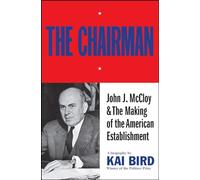 The Chairman: John J. McCloy & the Making of the American Establishment (No Series)