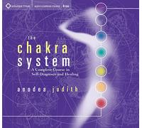 The Chakra System: A Complete Course in Self-Diagnosis and Healing
