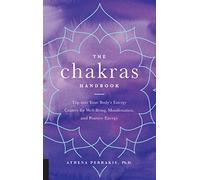 The Chakras Handbook: Tap into Your Body's Energy Centers for Well-Being, Manifestation, and Positive Energy
