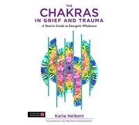 The Chakras in Grief and Trauma