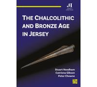 The Chalcolithic and Bronze Age in Jersey