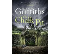 The Chalk Pit: The Dr Ruth Galloway Mysteries 9