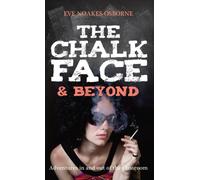The Chalkface & Beyond : Adventures in and Out of the Classroom