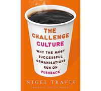 The Challenge Culture: Why the Most Successful Organizations Run on Pushback