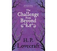 The Challenge from Beyond (Fantasy and Horror Classics): With a Dedication by George Henry Weiss