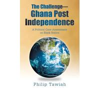 The Challenge-Ghana Post Independence: A Political Case Assessment on Black Nation