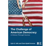 The Challenge of American Democracy : A History Through Sources