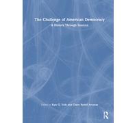 The Challenge of American Democracy : A History Through Sources