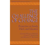 The Challenge of Change : Perspectives on Family, Work, and Education