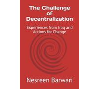 The Challenge of Decentralization: Experiences from Iraq and Actions for Change