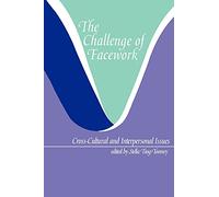 The Challenge of Facework: Cross-Cultural and Interpersonal Issues (Suny Series in Human Communication Processes)