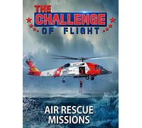 The Challenge of Flight - Air Rescue Missions