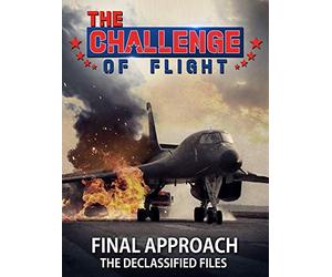 The Challenge of Flight - Final Approach The Declassified Files