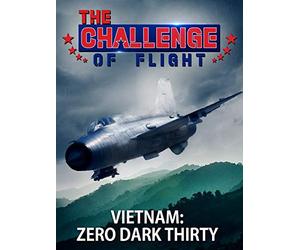 The Challenge of Flight - Vietnam: Zero Dark Thirty