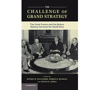 The Challenge of Grand Strategy: The Great Powers and the Broken Balance between the World Wars