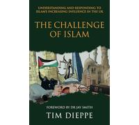 The Challenge of Islam: Understanding and Responding to Islam's Increasing Influence in the UK