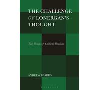 The Challenge of Lonergan’s Thought : The Reach of Critical Realism