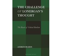 The Challenge of Lonergan's Thought: The Reach of Critical Realism