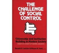 The Challenge of Social Control : Citizenship and Institution Building in Modern Society: Essays in Honor of Morris Janowitz