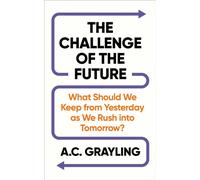 The Challenge of the Future : What Should We Keep from Yesterday as We Rush into Tomorrow?