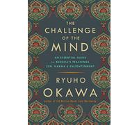 The Challenge of the Mind: An Essential Guide to Buddha's Teachings: Zen, Karma, and Enlightenment