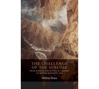 The Challenge of the Sublime : From Burke’s Philosophical Enquiry to British Romantic Art