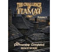 The Challenge of Tiamat: Volume Five: The Partnership Completed