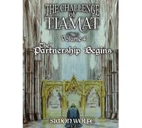The Challenge of Tiamat: Volume Four: The Partnership Begins