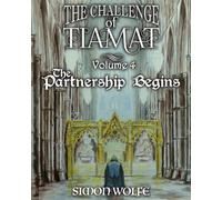 The Challenge of Tiamat: Volume Four: The Partnership Begins
