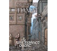 The Challenge of Tiamat: Volume Three - The Unfinished Quest