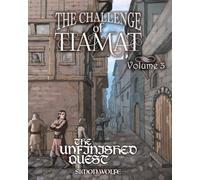 The Challenge of Tiamat: Volume Three - The Unfinished Quest