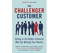 The Challenger Customer: Selling to the Hidden Influenc - NEW Nick Toman, Pat 2