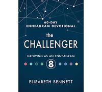 The Challenger: Growing as an Enneagram 8 (60-Day Enneagram Devotional)