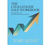 The Challenger Sale Workbook: Shining Path Mathew Dixon’s Teachings