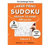 The Challenger Series - 400 Sudoku Puzzles - Medium to Hard - Volume 2: Large print with 2 puzzles per page and full solutions