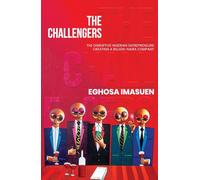 The Challengers: The Disruptive Nigerian Entrepreneurs Creating a Billion-Naira Company