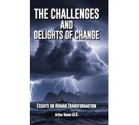 The Challenges and Delights of Change: Essays in Human Transformation