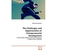The Challenges and Opportunities of Entrepreneurial Development: A Case Study of Micro and Small Enterprises in Adama Town: Ethiopia