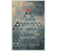 The Challenges and Possibilities of Teacher Leadership : International Perspectives