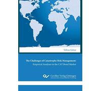 The Challenges of Catastrophe Risk Management: Empirical Analyses in the CAT Bond Market